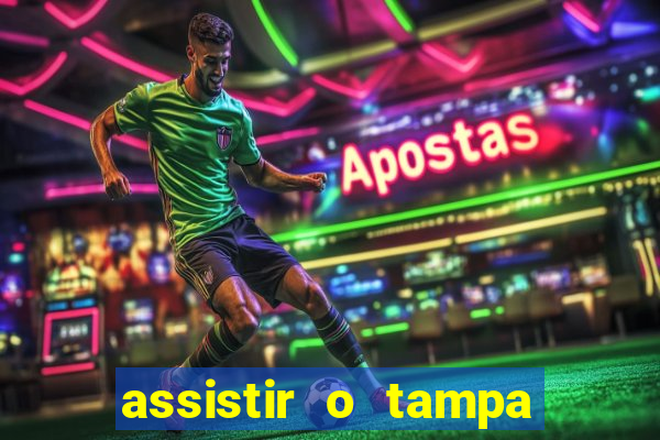 assistir o tampa da bola